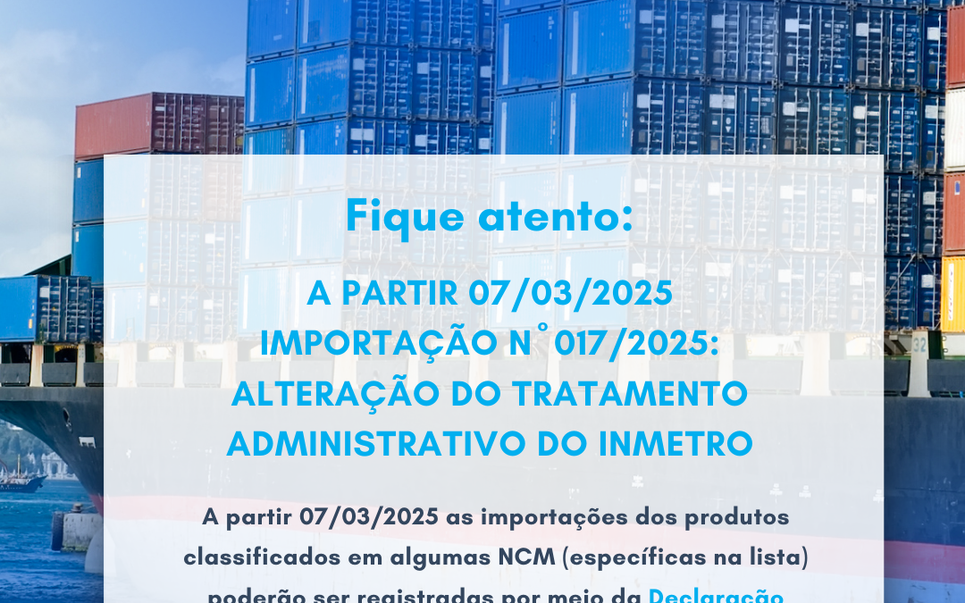 Notícia: Importação nº 017/2025 – Alteração do tratamento administrativo do INMETRO