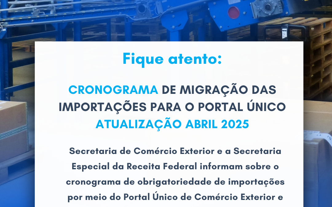 DUIMP – Importação n° 030/2025 – Cronograma de migração das importações para o Portal Único Siscomex