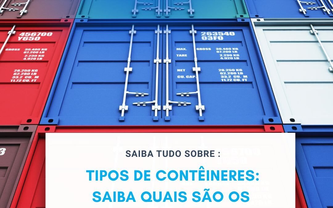 Conheça sobre os tipos de Contêineres