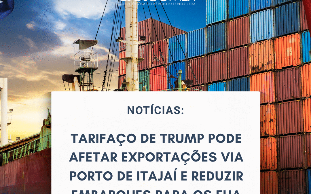 Notícias: Tarifaço de Trump pode afetar exportações via Porto de Itajaí e reduzir embarques para os EUA