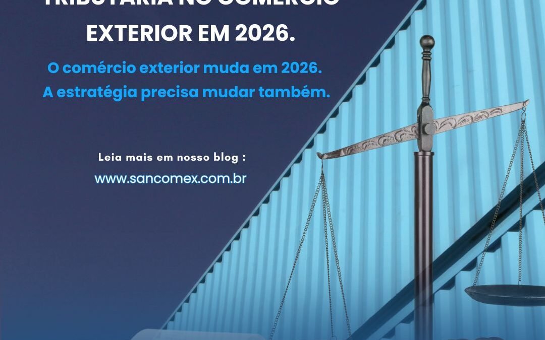 Os Impactos da Reforma Tributária no Comércio Exterior em 2026! O que muda?