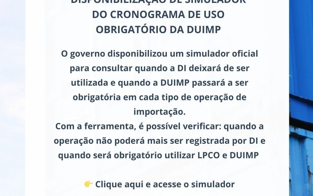Notícia: Simulador do Cronograma de Uso Obrigatório da DUIMP